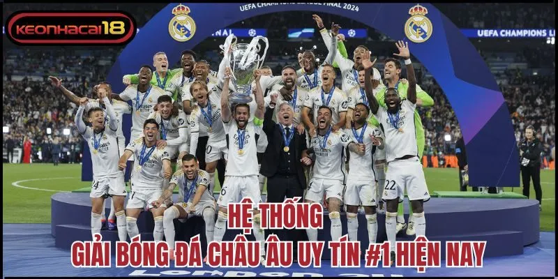 Hệ thống giải bóng đá Châu Âu uy tín #1 hiện nay