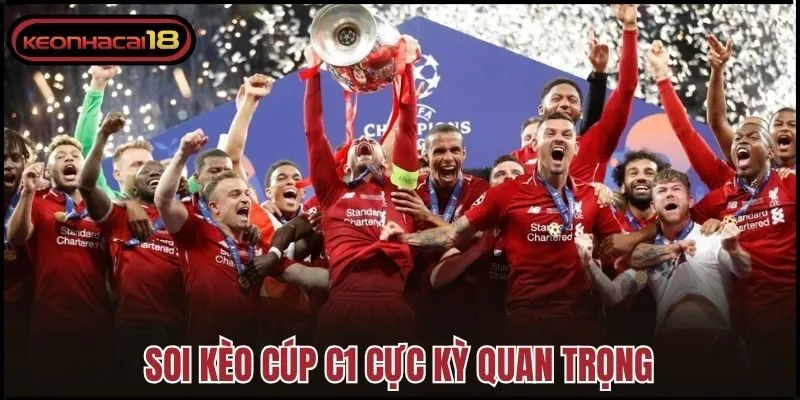 Soi kèo cúp C1 cực kỳ quan trọng